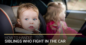 How To Handle Siblings Who Fight In The Car